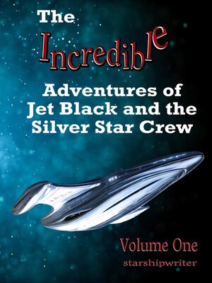 cover image of The Incredible Adventures of Jet Black and the Silver Star Crew